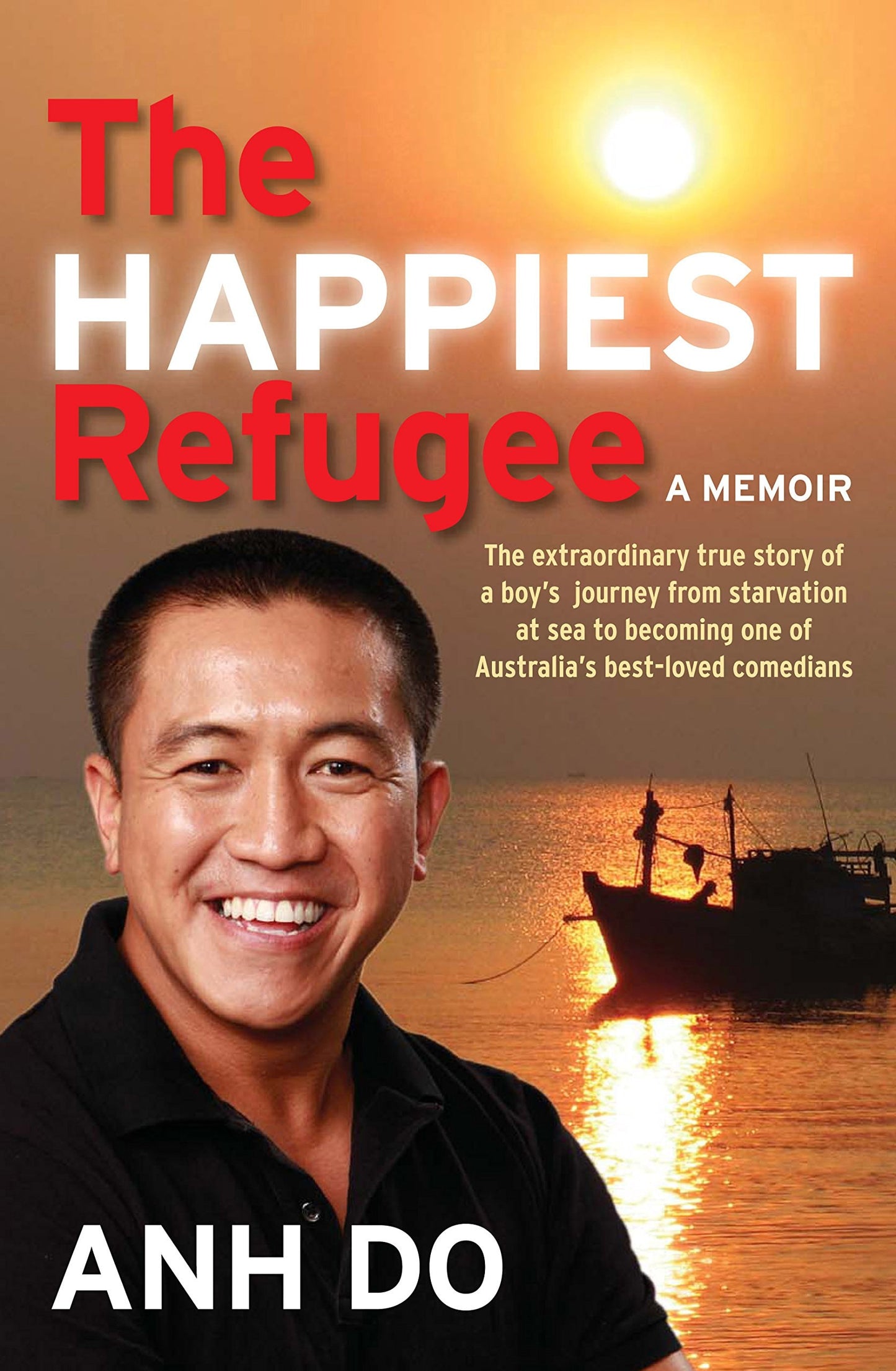 The Happiest Refugee A Memoir by Ahn Do,Anh Do - USED