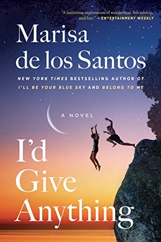 I'd Give Anything A Novel by Marisa de los Santos