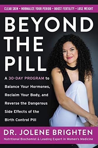 Beyond the Pill A 30-Day Program to Balance Your Hormones, Reclaim Your Body, and Reverse the Dangerous Side Effects of the Birth Control Pill by Jolene Brighten - USED