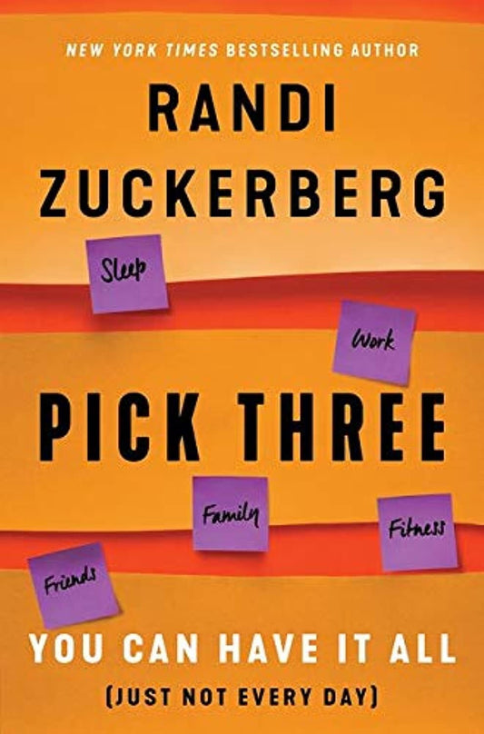 Pick Three You Can Have It All (Just Not Every Day) by Randi Zuckerberg - USED