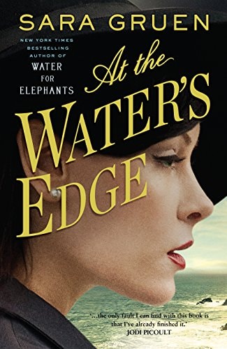At the Water's Edge A Novel by Sara Gruen