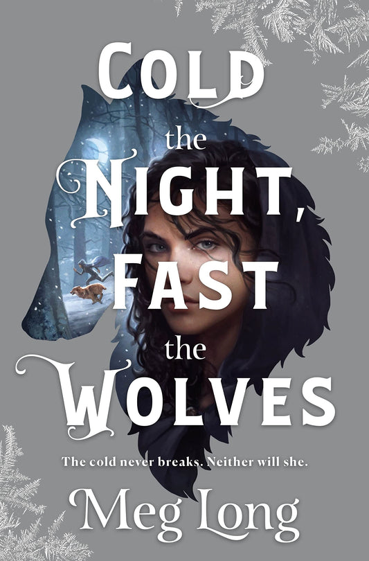 Cold the Night, Fast the Wolves: a Novel by Meg Long