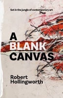 A Blank Canvas Set in the Jungle of Contemporary Art by Robert Hollingworth