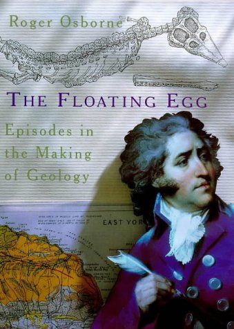 The Floating Egg: Episodes in the Making of Geology - USED