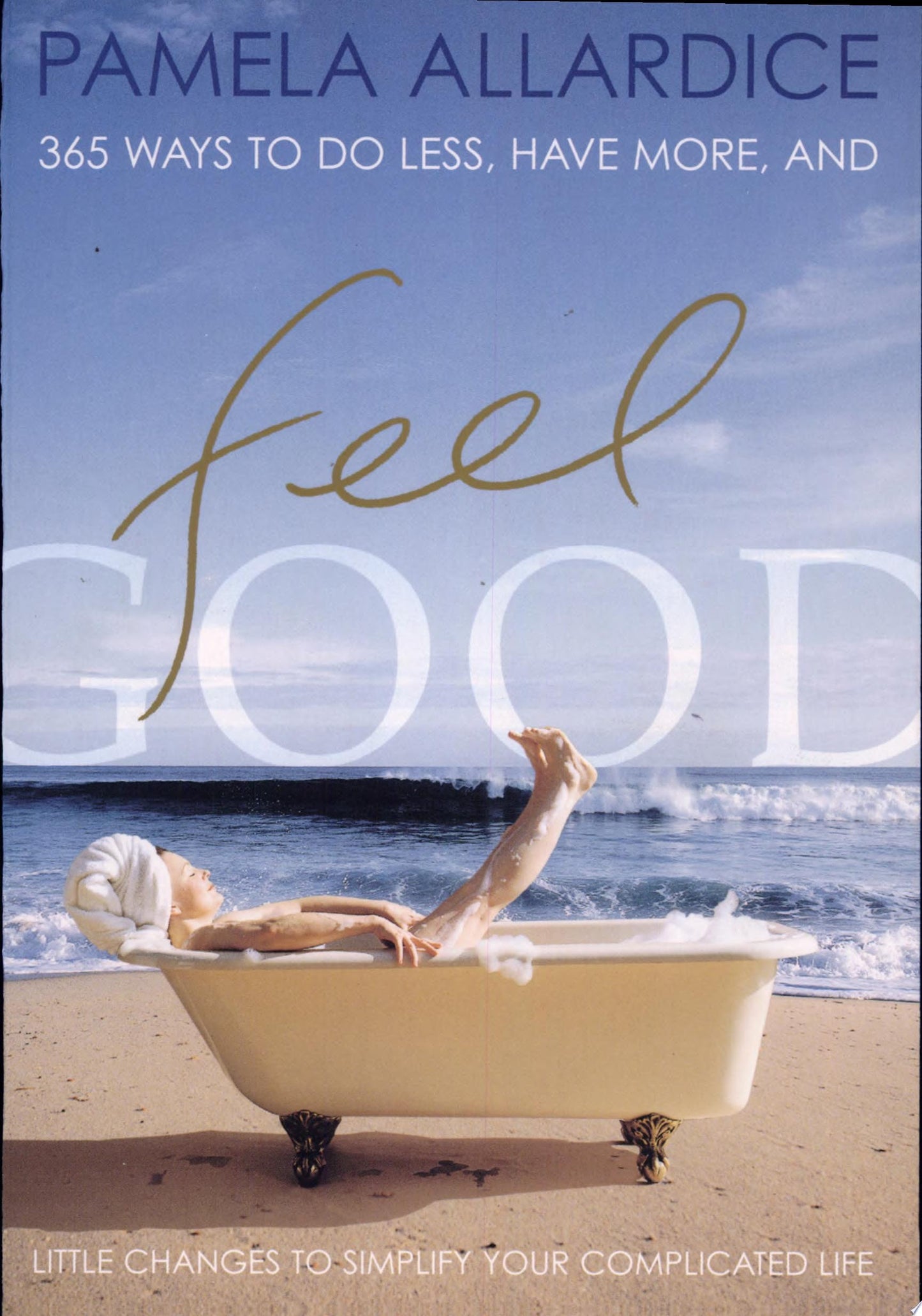 Feel Good Little Changes to Simplify Your Complicated Life by Pamela Allardice - USED