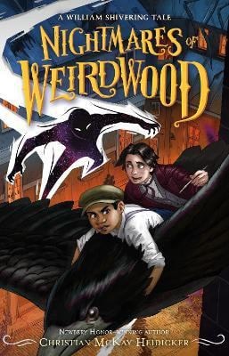 Nightmares of Weirdwood A William Shivering Tale by William Shivering,Christian McKay Heidicker