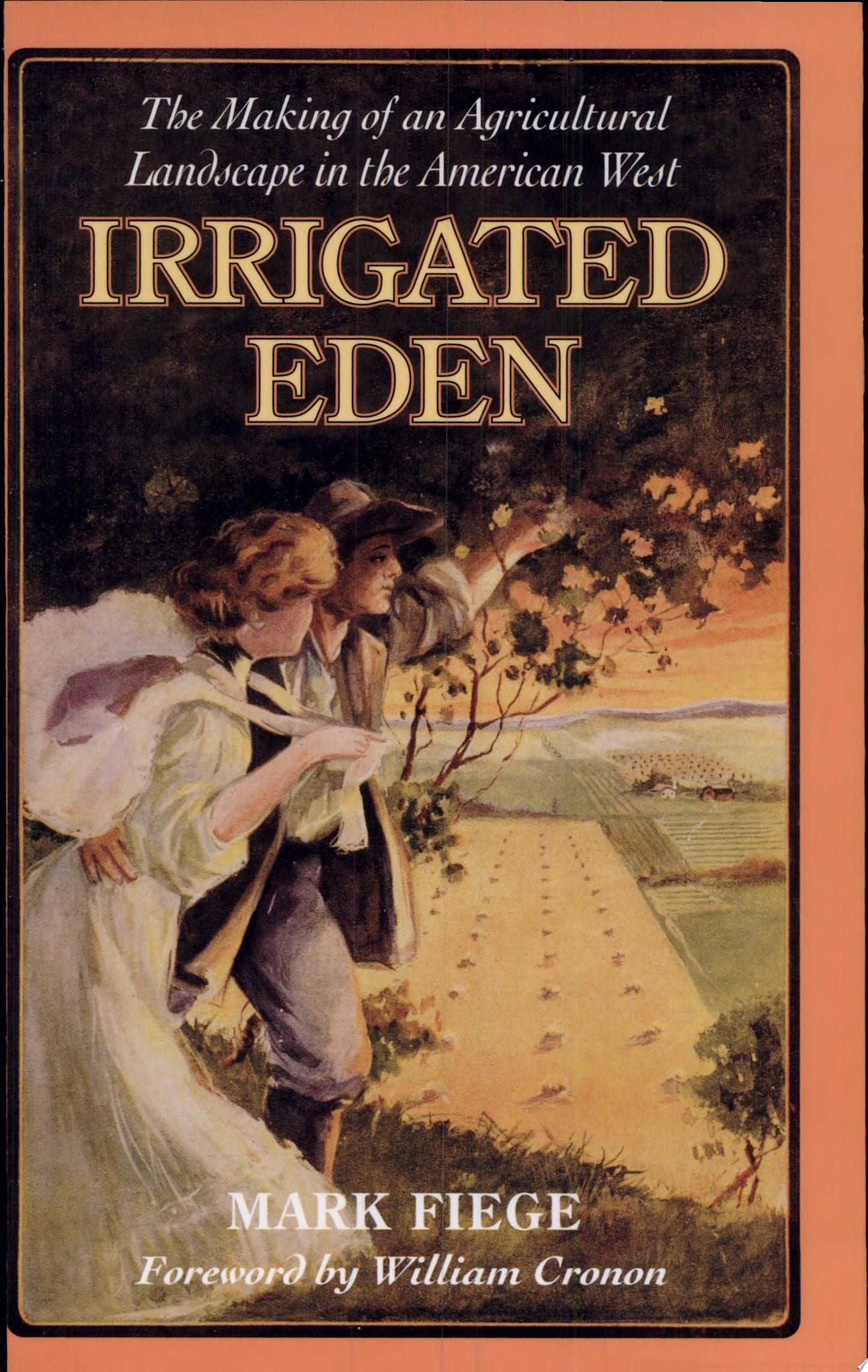 Irrigated Eden The Making of an Agricultural Landscape in the American West by Mark Fiege - USED