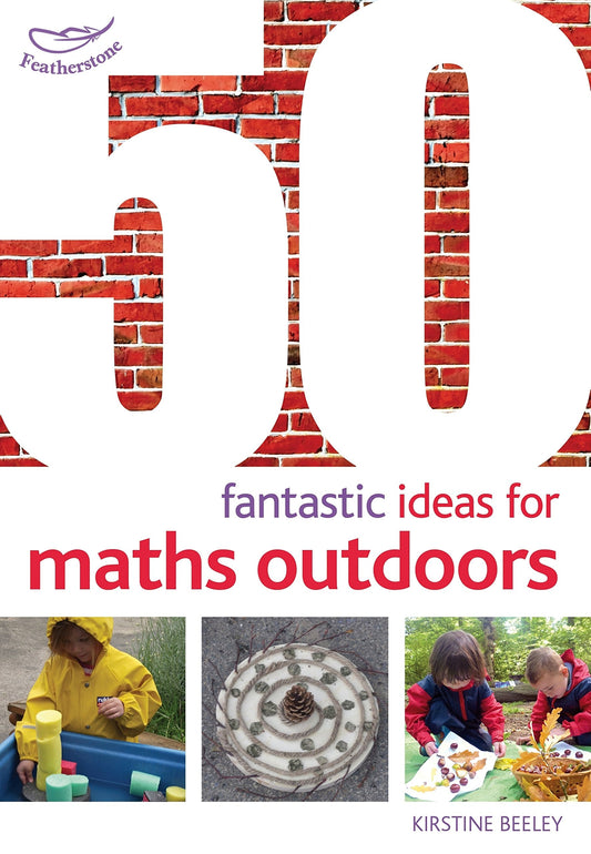 50 Fantastic Ideas for Maths Outdoors by Kirstine Beeley