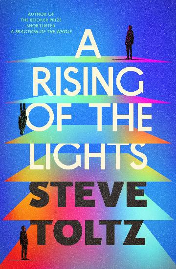 A Rising of the Lights by Steve Toltz