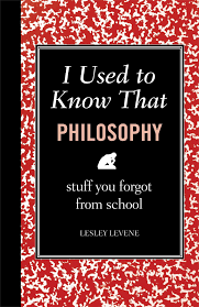 I Used to Know That: Philosophy: Stuff You Forgot from School - USED