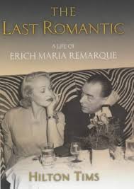 Erich Maria Remarque The Last Romantic by Hilton Tims - USED
