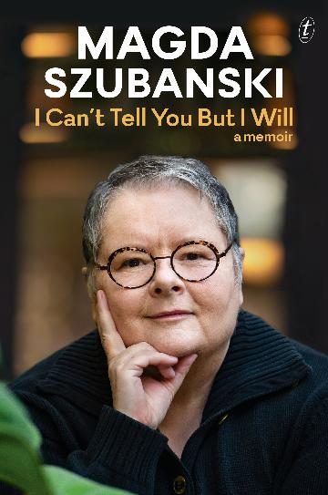 I Can't Tell You But I Will - A Memoir by Magda Szubanski - NEW - Text Publishing Company