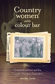 Country Women and the Colour Bar Grassroots Activism and the Country Women's Association by Jennifer Jones ReadHowYouWant.com, Limited
