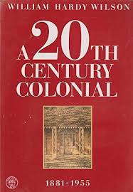 A 20th Century Colonial 1881-1955 by William Hardy Wilson
