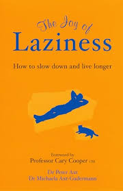 The Joy of Laziness: How to Slow Down and Live Longer - USED
