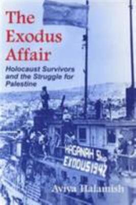 The Exodus Affair - Holocaust Survivors and the Struggle for Palestine - USED