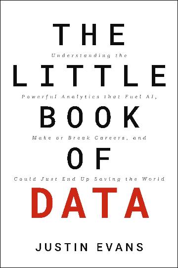 Little Book of Data: Understanding the Powerful Analytics that Drive AI by Justin Evans
