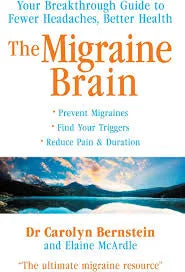 The Migraine Brain Your Breakthrough Guide to Fewer Headaches, Better Health by Carolyn Bernstein,Elaine McArdle - USED